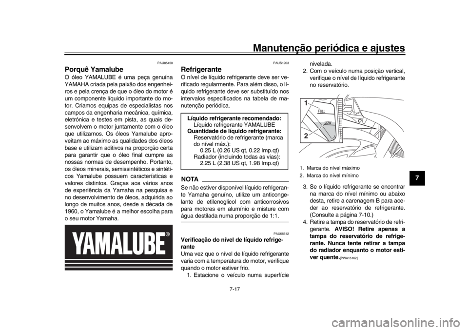 YAMAHA YZF-R1 2019 Manual de utilização (in Portuguese) Manutenção periódica e ajustes
7-17
1
2
3
4
5
678
9
10
11
12
PAU85450
Porquê YamalubeO óleo YAMALUBE é uma peça genuína
YAMAHA criada pela paixão dos engenhei-
ros e pela crença de que o ól YAMAHA YZF-R1 2019 Manual de utilização (in Portuguese) Manutenção periódica e ajustes
7-17
1
2
3
4
5
678
9
10
11
12
PAU85450
Porquê YamalubeO óleo YAMALUBE é uma peça genuína
YAMAHA criada pela paixão dos engenhei-
ros e pela crença de que o ól