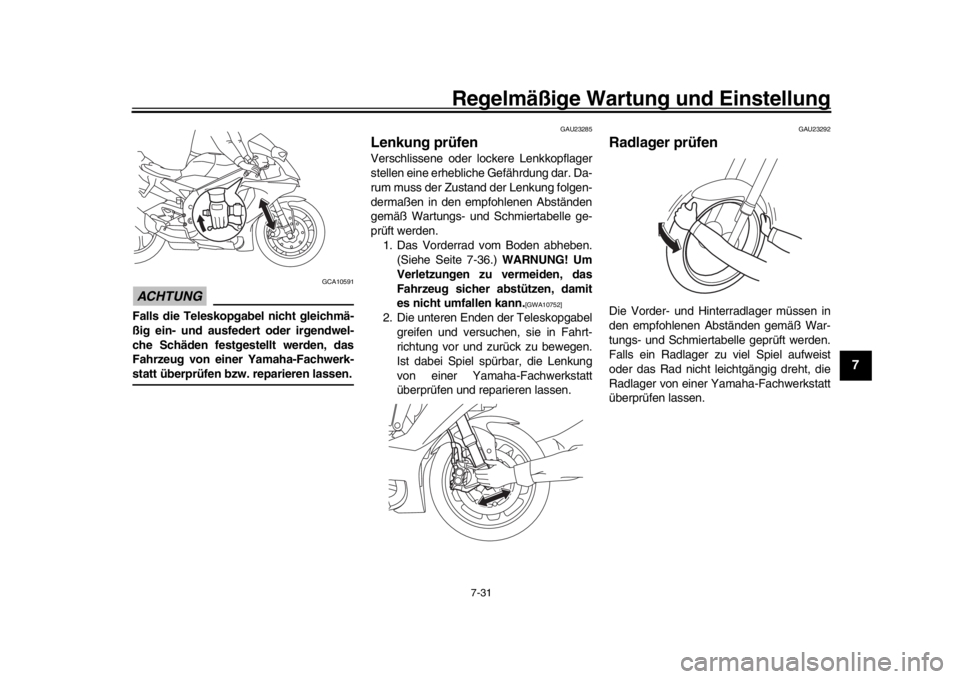 YAMAHA YZF-R1 2018 Betriebsanleitungen (in German) Regelmäßige Wartung und Einstellung
7-31
1
2
3
4
5
678
9
10
11
12
ACHTUNG
GCA10591
Falls die Teleskopgabel nicht gleichmä-
ßig ein- und ausfedert oder irgendwel-
che Schäden festgestellt werden, YAMAHA YZF-R1 2018 Betriebsanleitungen (in German) Regelmäßige Wartung und Einstellung
7-31
1
2
3
4
5
678
9
10
11
12
ACHTUNG
GCA10591
Falls die Teleskopgabel nicht gleichmä-
ßig ein- und ausfedert oder irgendwel-
che Schäden festgestellt werden,
