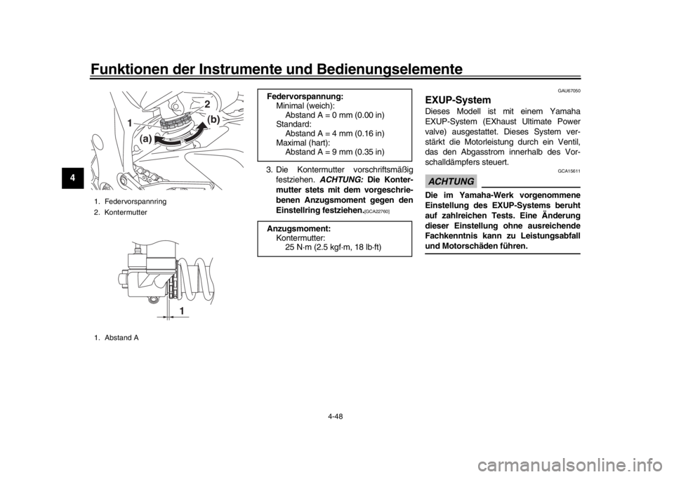 YAMAHA YZF-R1 2018  Betriebsanleitungen (in German) Funktionen der Instrumente und Bedienungselemente
4-48
1
2
34
5
6
7
8
9
10
11
12
3. Die Kontermutter vorschriftsmäßig festziehen.  ACHTUNG:  Die Konter-
mutter stets mit dem vorgeschrie-
benen Anzug