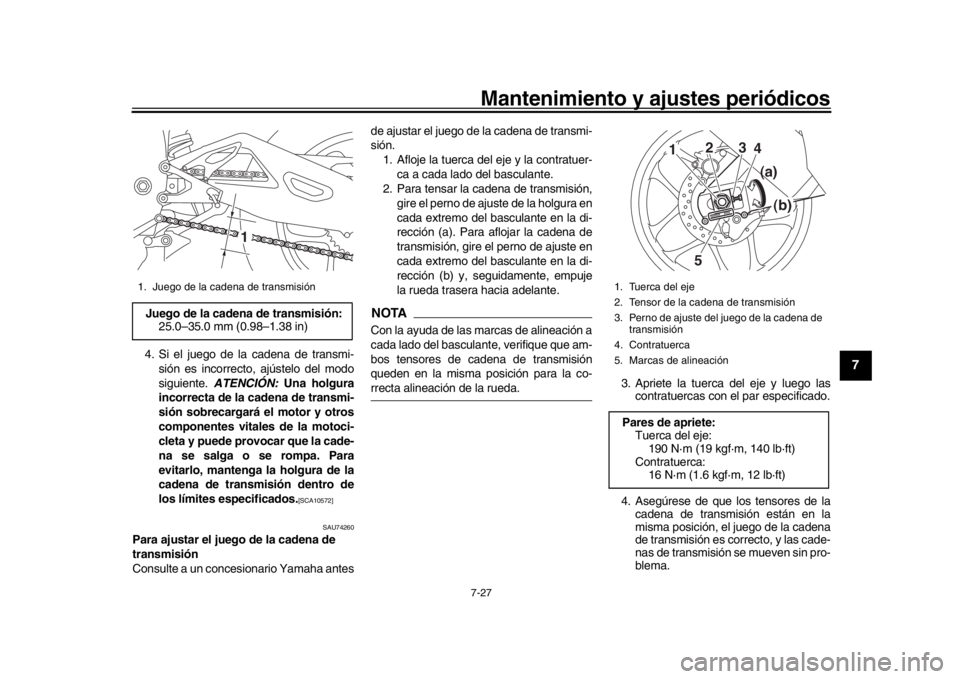 YAMAHA YZF-R1 2018 Manuale de Empleo (in Spanish) Mantenimiento y ajustes periódicos7-27
1
2
3
4
5
678
9
10
11
12
4. Si el juego de la cadena de transmi- sión es incorrecto, ajústelo del modo
siguiente. ATENCIÓN: Una holgura
incorrecta de la ca YAMAHA YZF-R1 2018 Manuale de Empleo (in Spanish) Mantenimiento y ajustes periódicos7-27
1
2
3
4
5
678
9
10
11
12
4. Si el juego de la cadena de transmi- sión es incorrecto, ajústelo del modo
siguiente. ATENCIÓN: Una holgura
incorrecta de la ca