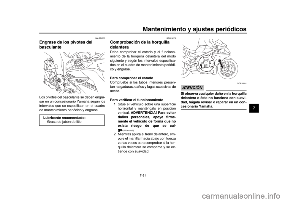 YAMAHA YZF-R1 2018 Manuale de Empleo (in Spanish) Mantenimiento y ajustes periódicos7-31
1
2
3
4
5
678
9
10
11
12
SAUM1653
Engrase de los pivotes del
basculanteLos pivotes del basculante se deben engra-
sar en un concesionario Yamaha según los
int YAMAHA YZF-R1 2018 Manuale de Empleo (in Spanish) Mantenimiento y ajustes periódicos7-31
1
2
3
4
5
678
9
10
11
12
SAUM1653
Engrase de los pivotes del
basculanteLos pivotes del basculante se deben engra-
sar en un concesionario Yamaha según los
int