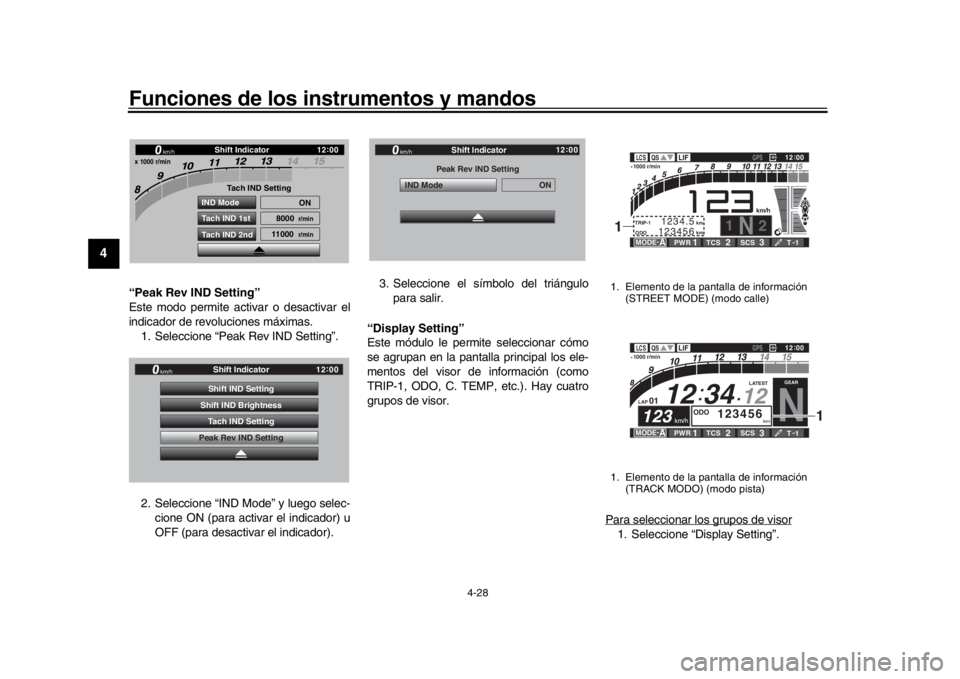 YAMAHA YZF-R1M 2018 Manuale de Empleo (in Spanish) Funciones de los instrumentos y mandos
4-28
1
2
34
5
6
7
8
9
10
11
12
“Peak Rev IND Setting”
Este modo permite acti var o desactivar el
indicador de revoluciones máximas. 1. Seleccione “Peak Re YAMAHA YZF-R1M 2018 Manuale de Empleo (in Spanish) Funciones de los instrumentos y mandos
4-28
1
2
34
5
6
7
8
9
10
11
12
“Peak Rev IND Setting”
Este modo permite acti var o desactivar el
indicador de revoluciones máximas. 1. Seleccione “Peak Re