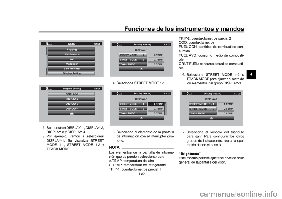 YAMAHA YZF-R1 2018 Manuale de Empleo (in Spanish) Funciones de los instrumentos y mandos
4-29
1
2
345
6
7
8
9
10
11
12
2. Se muestran DISP LAY-1, DISPLAY-2,
DISPLAY-3 y DISPLAY-4.
3. Por ejemplo, vamos a seleccionar
DISPLAY-1. Se visualiza STREET
MOD YAMAHA YZF-R1 2018 Manuale de Empleo (in Spanish) Funciones de los instrumentos y mandos
4-29
1
2
345
6
7
8
9
10
11
12
2. Se muestran DISP LAY-1, DISPLAY-2,
DISPLAY-3 y DISPLAY-4.
3. Por ejemplo, vamos a seleccionar
DISPLAY-1. Se visualiza STREET
MOD
