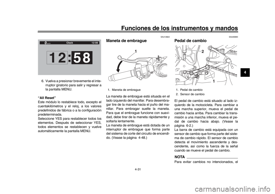 YAMAHA YZF-R1M 2018 Manuale de Empleo (in Spanish) Funciones de los instrumentos y mandos
4-31
1
2
345
6
7
8
9
10
11
12
6. Vuelva a presionar brevemente el inte- rruptor giratorio para salir y regresar a
la pantalla MENU.
“All Reset”
Este módulo YAMAHA YZF-R1M 2018 Manuale de Empleo (in Spanish) Funciones de los instrumentos y mandos
4-31
1
2
345
6
7
8
9
10
11
12
6. Vuelva a presionar brevemente el inte- rruptor giratorio para salir y regresar a
la pantalla MENU.
“All Reset”
Este módulo