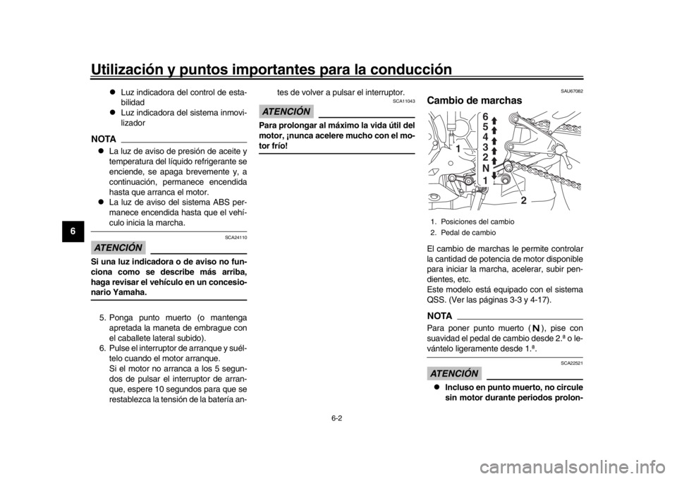 YAMAHA YZF-R1M 2018 Manuale de Empleo (in Spanish) Utilización y puntos importantes para la conducción
6-2
1
2
3
4
56
7
8
9
10
11
12
Luz indicadora del control de esta-
bilidad
Luz indicadora del sistema inmovi-
lizador
NOTA
La luz de avi YAMAHA YZF-R1M 2018 Manuale de Empleo (in Spanish) Utilización y puntos importantes para la conducción
6-2
1
2
3
4
56
7
8
9
10
11
12
Luz indicadora del control de esta-
bilidad
Luz indicadora del sistema inmovi-
lizador
NOTA
La luz de avi