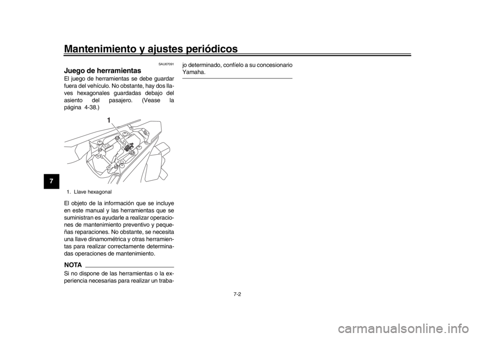 YAMAHA YZF-R1M 2018 Manuale de Empleo (in Spanish) Mantenimiento y ajustes periódicos
7-2
1
2
3
4
5
67
8
9
10
11
12
SAU67091
Juego de herramientasEl juego de herramientas se debe guardar
fuera del vehículo. No obstante, hay dos lla-
ves hexagonales YAMAHA YZF-R1M 2018 Manuale de Empleo (in Spanish) Mantenimiento y ajustes periódicos
7-2
1
2
3
4
5
67
8
9
10
11
12
SAU67091
Juego de herramientasEl juego de herramientas se debe guardar
fuera del vehículo. No obstante, hay dos lla-
ves hexagonales