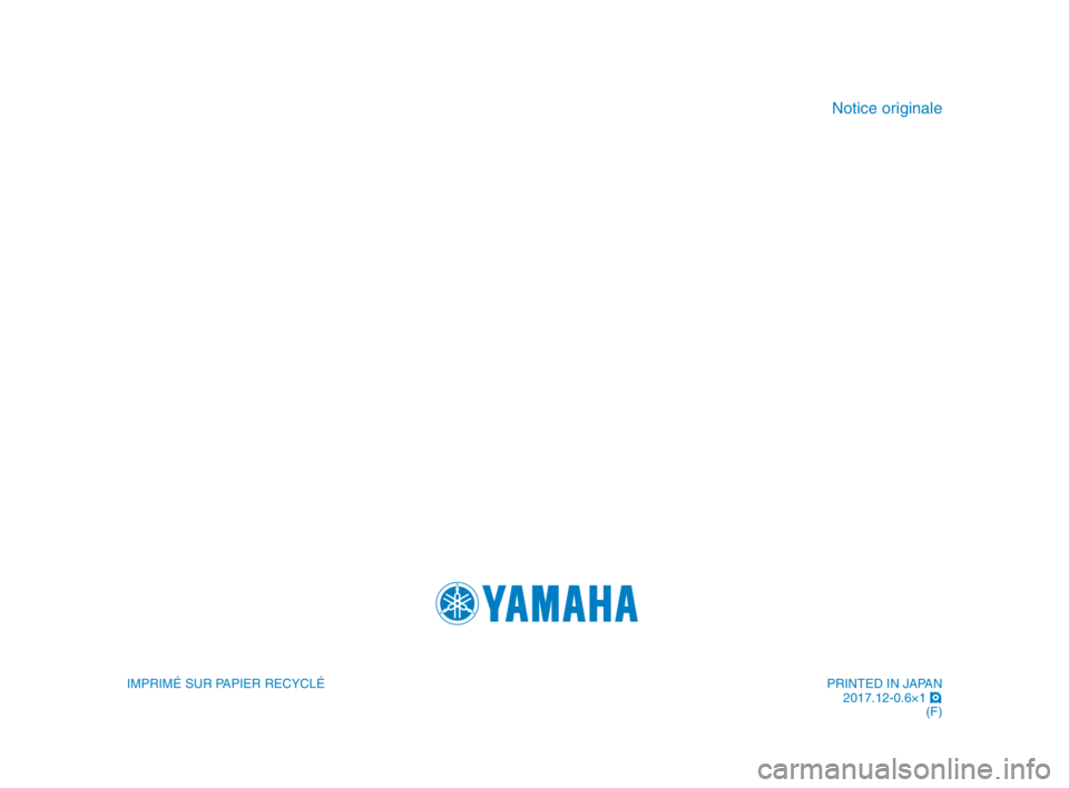 YAMAHA YZF-R1M 2018  Notices Demploi (in French) IMPRIMÉ SUR PAPIER RECYCLÉ
Notice originale
PRINTED IN JAPAN2017.12-0.6×1  !
(F)
BX4-9-F1_Hyoshi.indd   42018/06/25   16:48:48 