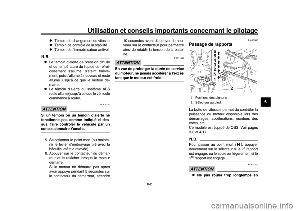 YAMAHA YZF-R1M 2018 Notices Demploi (in French) Utilisation et conseils importants concernant le pilotage
6-2
1
2
3
4
567
8
9
10
11
12
Témoin de changement de vitesse
Témoin de contrôle de la stabilité
Témoin de l’immobilisateur YAMAHA YZF-R1M 2018 Notices Demploi (in French) Utilisation et conseils importants concernant le pilotage
6-2
1
2
3
4
567
8
9
10
11
12
Témoin de changement de vitesse
Témoin de contrôle de la stabilité
Témoin de l’immobilisateur