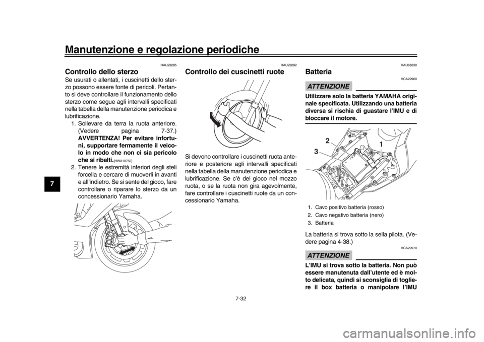YAMAHA YZF-R1 2018 Manuale duso (in Italian) Manutenzione e regolazione periodiche
7-32
1
2
3
4
5
67
8
9
10
11
12
HAU23285
Controllo dello sterzoSe usurati o allentati, i cuscinetti dello ster-
zo possono essere fonte di pericoli. Pertan-
to si YAMAHA YZF-R1 2018 Manuale duso (in Italian) Manutenzione e regolazione periodiche
7-32
1
2
3
4
5
67
8
9
10
11
12
HAU23285
Controllo dello sterzoSe usurati o allentati, i cuscinetti dello ster-
zo possono essere fonte di pericoli. Pertan-
to si