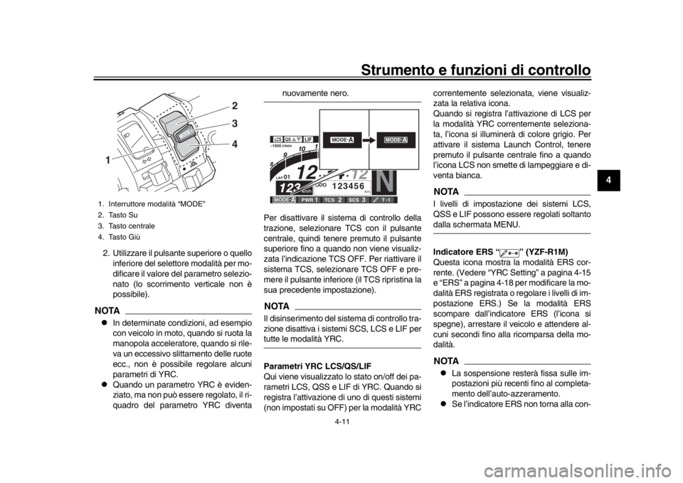YAMAHA YZF-R1 2018 Manuale duso (in Italian) Strumento e funzioni di controllo
4-11
1
2
345
6
7
8
9
10
11
12
2. Utilizzare il pulsante superiore o quello inferiore del selettore modalità per mo-
dificare il valore del parametro selezio-
nato (l YAMAHA YZF-R1 2018 Manuale duso (in Italian) Strumento e funzioni di controllo
4-11
1
2
345
6
7
8
9
10
11
12
2. Utilizzare il pulsante superiore o quello inferiore del selettore modalità per mo-
dificare il valore del parametro selezio-
nato (l