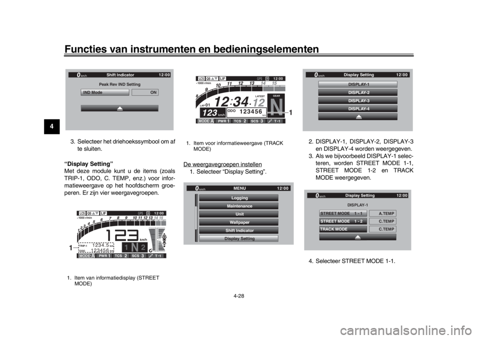 YAMAHA YZF-R1 2018 Instructieboekje (in Dutch) Functies van instrumenten en bedieningselementen
4-28
1
2
34
5
6
7
8
9
10
11
12
3. Selecteer het driehoekssymbool om af te sluiten.
“Display Setting”
Met deze module kunt u de items (zoals
TRIP-1, YAMAHA YZF-R1 2018 Instructieboekje (in Dutch) Functies van instrumenten en bedieningselementen
4-28
1
2
34
5
6
7
8
9
10
11
12
3. Selecteer het driehoekssymbool om af te sluiten.
“Display Setting”
Met deze module kunt u de items (zoals
TRIP-1,