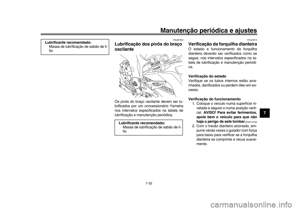 YAMAHA YZF-R1M 2018 Manual de utilização (in Portuguese) Manutenção periódica e ajustes
7-32
1
2
3
4
5
678
9
10
11
12
PAUM1653
Lubrificação dos pivôs do braço
oscilanteOs pivôs do braço oscilante devem ser lu-
brificados por um concessionário Ya YAMAHA YZF-R1M 2018 Manual de utilização (in Portuguese) Manutenção periódica e ajustes
7-32
1
2
3
4
5
678
9
10
11
12
PAUM1653
Lubrificação dos pivôs do braço
oscilanteOs pivôs do braço oscilante devem ser lu-
brificados por um concessionário Ya