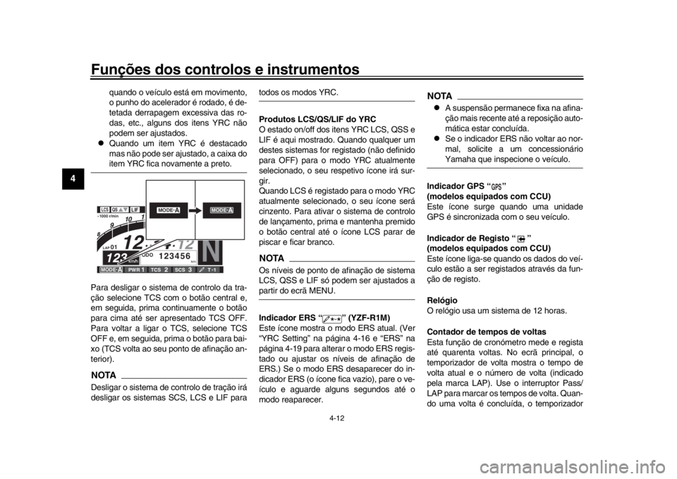 YAMAHA YZF-R1M 2018 Manual de utilização (in Portuguese) Funções dos controlos e instrumentos
4-12
1
2
34
5
6
7
8
9
10
11
12
quando o veículo está em movimento,
o punho do acelerador é rodado, é de-
tetada derrapagem excessiva das ro-
das, etc., algun YAMAHA YZF-R1M 2018 Manual de utilização (in Portuguese) Funções dos controlos e instrumentos
4-12
1
2
34
5
6
7
8
9
10
11
12
quando o veículo está em movimento,
o punho do acelerador é rodado, é de-
tetada derrapagem excessiva das ro-
das, etc., algun