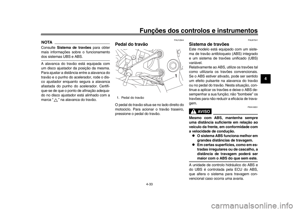 YAMAHA YZF-R1M 2018 Manual de utilização (in Portuguese) Funções dos controlos e instrumentos
4-33
1
2
345
6
7
8
9
10
11
12
NOTAConsulte Sistema de travões para obter
mais informações sobre o funcionamentodos sistemas UBS e ABS.
A alavanca do travão YAMAHA YZF-R1M 2018 Manual de utilização (in Portuguese) Funções dos controlos e instrumentos
4-33
1
2
345
6
7
8
9
10
11
12
NOTAConsulte Sistema de travões para obter
mais informações sobre o funcionamentodos sistemas UBS e ABS.
A alavanca do travão
