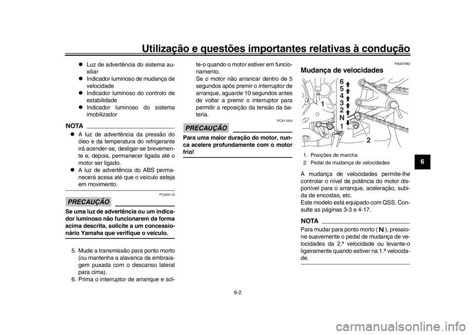 YAMAHA YZF-R1 2018 Manual de utilização (in Portuguese) Utilização e questões importantes relativas à condução
6-2
1
2
3
4
567
8
9
10
11
12
Luz de advertência do sistema au-
xiliar
Indicador luminoso de mudança de
velocidade
Indicador l YAMAHA YZF-R1 2018 Manual de utilização (in Portuguese) Utilização e questões importantes relativas à condução
6-2
1
2
3
4
567
8
9
10
11
12
Luz de advertência do sistema au-
xiliar
Indicador luminoso de mudança de
velocidade
Indicador l
