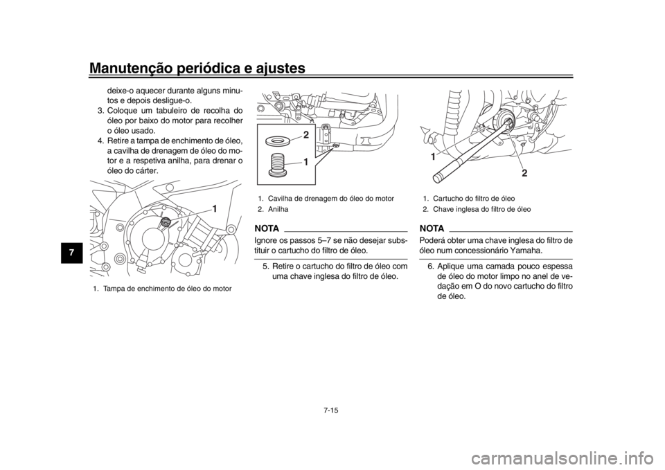 YAMAHA YZF-R1M 2018 Manual de utilização (in Portuguese) Manutenção periódica e ajustes
7-15
1
2
3
4
5
67
8
9
10
11
12
deixe-o aquecer durante alguns minu-
tos e depois desligue-o.
3. Coloque um tabuleiro de recolha do óleo por baixo do motor para recol YAMAHA YZF-R1M 2018 Manual de utilização (in Portuguese) Manutenção periódica e ajustes
7-15
1
2
3
4
5
67
8
9
10
11
12
deixe-o aquecer durante alguns minu-
tos e depois desligue-o.
3. Coloque um tabuleiro de recolha do óleo por baixo do motor para recol