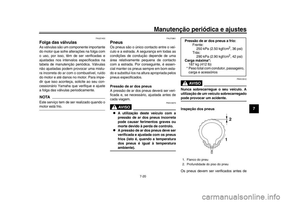 YAMAHA YZF-R1M 2018 Manual de utilização (in Portuguese) Manutenção periódica e ajustes
7-20
1
2
3
4
5
678
9
10
11
12
PAU21403
Folga das válvulasAs válvulas são um componente importante
do motor que sofre alterações na folga com
o uso, por isso, tê YAMAHA YZF-R1M 2018 Manual de utilização (in Portuguese) Manutenção periódica e ajustes
7-20
1
2
3
4
5
678
9
10
11
12
PAU21403
Folga das válvulasAs válvulas são um componente importante
do motor que sofre alterações na folga com
o uso, por isso, tê