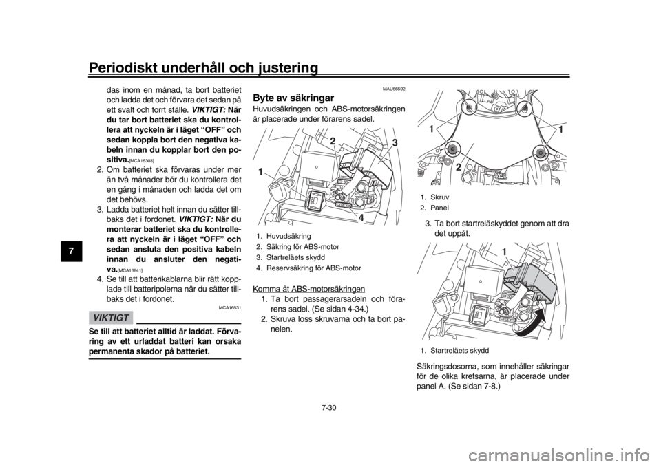 YAMAHA YZF-R1 2018 Bruksanvisningar (in Swedish) Periodiskt underhåll och justering
7-30
1
2
3
4
5
67
8
9
10
11
12
das inom en månad, ta bort batteriet
och ladda det och förvara det sedan på
ett svalt och torrt ställe. VIKTIGT: När
du tar bor YAMAHA YZF-R1 2018 Bruksanvisningar (in Swedish) Periodiskt underhåll och justering
7-30
1
2
3
4
5
67
8
9
10
11
12
das inom en månad, ta bort batteriet
och ladda det och förvara det sedan på
ett svalt och torrt ställe. VIKTIGT: När
du tar bor