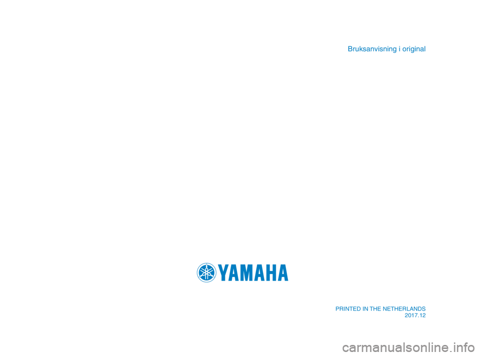 YAMAHA YZF-R1M 2018  Bruksanvisningar (in Swedish) Bruksanvisning i original
PRINTED IN THE NETHERLANDS2017.12
BX4-9-M1_Hyoshi.indd   42018/07/02   16:14:11 