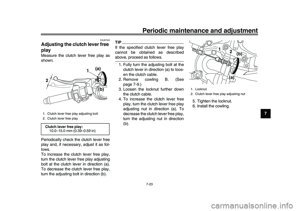 YAMAHA YZF-R1 2017 Owners Manual Periodic maintenance and adjustment7-23
1
2
3
4
5
678
9
10
11
12
EAU67342
Adjusting the clutch lever free
playMeasure the clutch lever free play as
shown.
Periodically check the clutch lever free
pla YAMAHA YZF-R1 2017 Owners Manual Periodic maintenance and adjustment7-23
1
2
3
4
5
678
9
10
11
12
EAU67342
Adjusting the clutch lever free
playMeasure the clutch lever free play as
shown.
Periodically check the clutch lever free
pla