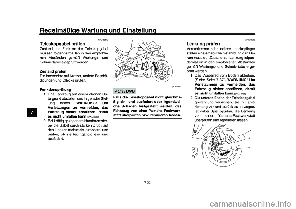 YAMAHA YZF-R1 2017  Betriebsanleitungen (in German) Regelmäßige Wartung und Einstellung
7-32
1
2
3
4
5
67
8
9
10
11
12
GAU23273
Teleskopgabel prüfenZustand und Funktion der Teleskopgabel
müssen folgendermaßen in den empfohle-
nen Abständen gemä
