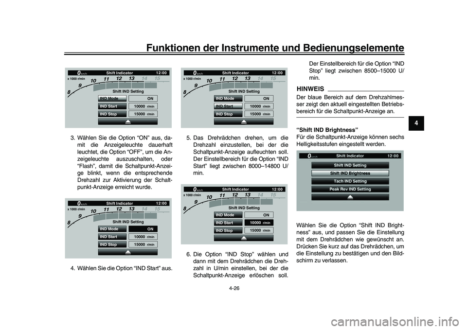YAMAHA YZF-R1 2017  Betriebsanleitungen (in German) Funktionen der Instrumente und Bedienungselemente
4-26
1
2
345
6
7
8
9
10
11
12
3. Wählen Sie die Option “ON” aus, da- mit die Anzeigeleuchte dauerhaft
leuchtet, die Option “OFF”, um die An-
