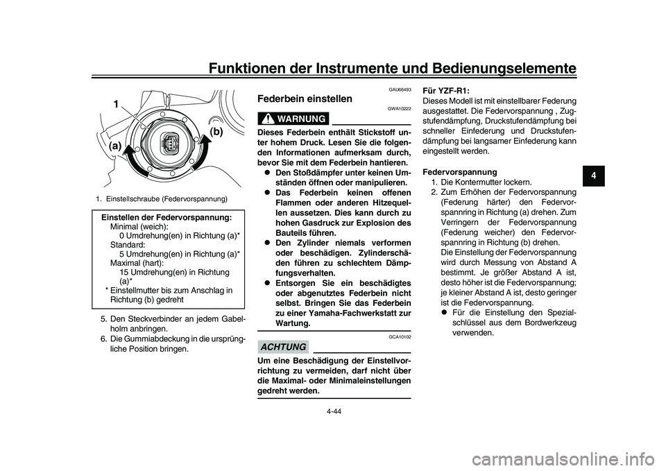 YAMAHA YZF-R1 2017  Betriebsanleitungen (in German) Funktionen der Instrumente und Bedienungselemente
4-44
1
2
345
6
7
8
9
10
11
12
5. Den Steckverbinder an jedem Gabel- holm anbringen.
6. Die Gummiabdeckung in die ursprüng-
liche Position bringen.
GA