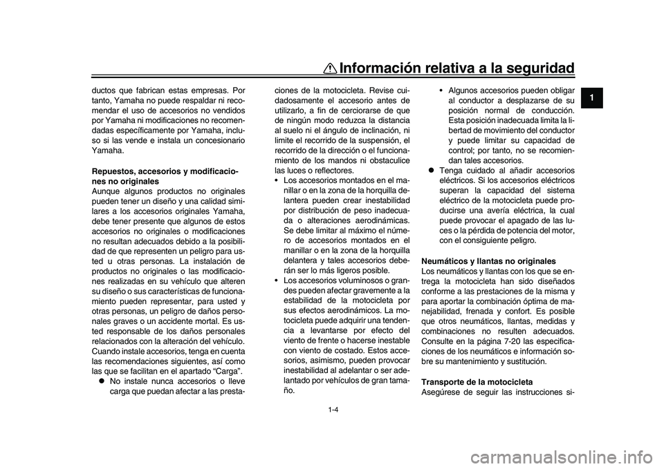 YAMAHA YZF-R1 2017 Manuale de Empleo (in Spanish) 1-4
Información relativa a la seguridad
12
3
4
5
6
7
8
9
10
11
12
ductos que fabrican estas empresas. Por
tanto, Yamaha no puede respaldar ni reco-
mendar el uso de accesorios no vendidos
por Yamaha YAMAHA YZF-R1 2017 Manuale de Empleo (in Spanish) 1-4
Información relativa a la seguridad
12
3
4
5
6
7
8
9
10
11
12
ductos que fabrican estas empresas. Por
tanto, Yamaha no puede respaldar ni reco-
mendar el uso de accesorios no vendidos
por Yamaha