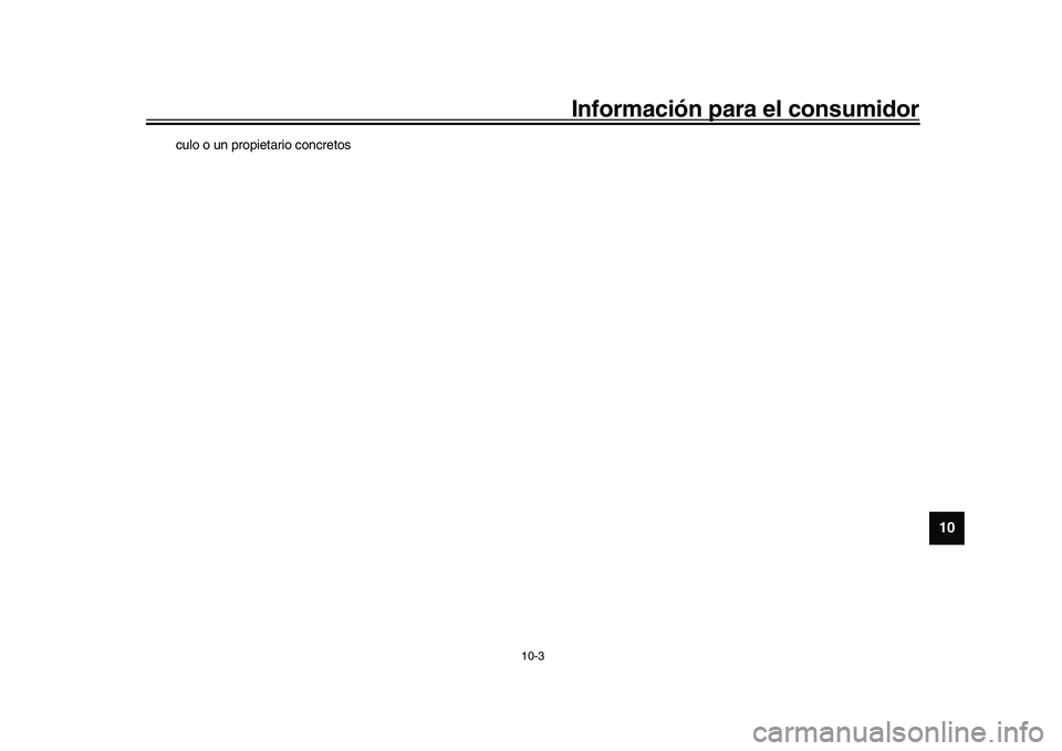 YAMAHA YZF-R1 2017  Manuale de Empleo (in Spanish) Información para el consumidor
10-3
1
2
3
4
5
6
7
8
91011
12
culo o un propietario concretos
	�