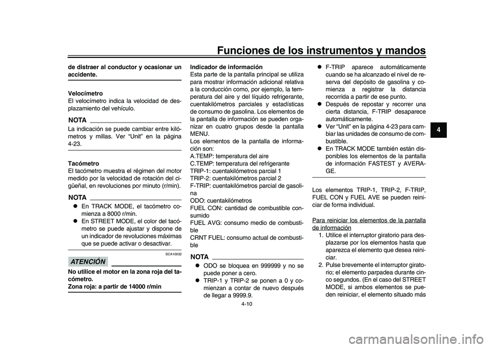 YAMAHA YZF-R1 2017 Manuale de Empleo (in Spanish) Funciones de los instrumentos y mandos
4-10
1
2
345
6
7
8
9
10
11
12
de distraer al conductor y ocasionar unaccidente.
Velocímetro
El velocímetro indica la velocidad de des-
plazamiento del vehícul YAMAHA YZF-R1 2017 Manuale de Empleo (in Spanish) Funciones de los instrumentos y mandos
4-10
1
2
345
6
7
8
9
10
11
12
de distraer al conductor y ocasionar unaccidente.
Velocímetro
El velocímetro indica la velocidad de des-
plazamiento del vehícul