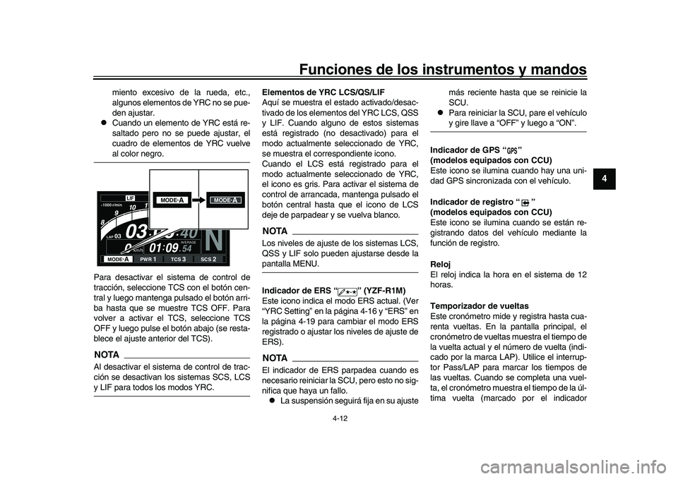 YAMAHA YZF-R1 2017 Manuale de Empleo (in Spanish) Funciones de los instrumentos y mandos
4-12
1
2
345
6
7
8
9
10
11
12
miento excesivo de la rueda, etc.,
algunos elementos de YRC no se pue-
den ajustar.
Cuando un elemento de YRC está re-
saltado YAMAHA YZF-R1 2017 Manuale de Empleo (in Spanish) Funciones de los instrumentos y mandos
4-12
1
2
345
6
7
8
9
10
11
12
miento excesivo de la rueda, etc.,
algunos elementos de YRC no se pue-
den ajustar.
Cuando un elemento de YRC está re-
saltado