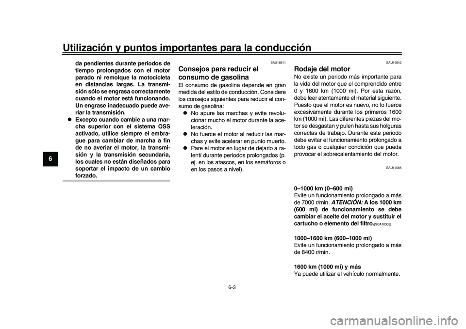 YAMAHA YZF-R1 2017 Manuale de Empleo (in Spanish) Utilización y puntos importantes para la conducción
6-3
1
2
3
4
56
7
8
9
10
11
12
da pendientes durante periodos de
tiempo prolongados con el motor
parado ni remolque la motocicleta
en distancias la YAMAHA YZF-R1 2017 Manuale de Empleo (in Spanish) Utilización y puntos importantes para la conducción
6-3
1
2
3
4
56
7
8
9
10
11
12
da pendientes durante periodos de
tiempo prolongados con el motor
parado ni remolque la motocicleta
en distancias la