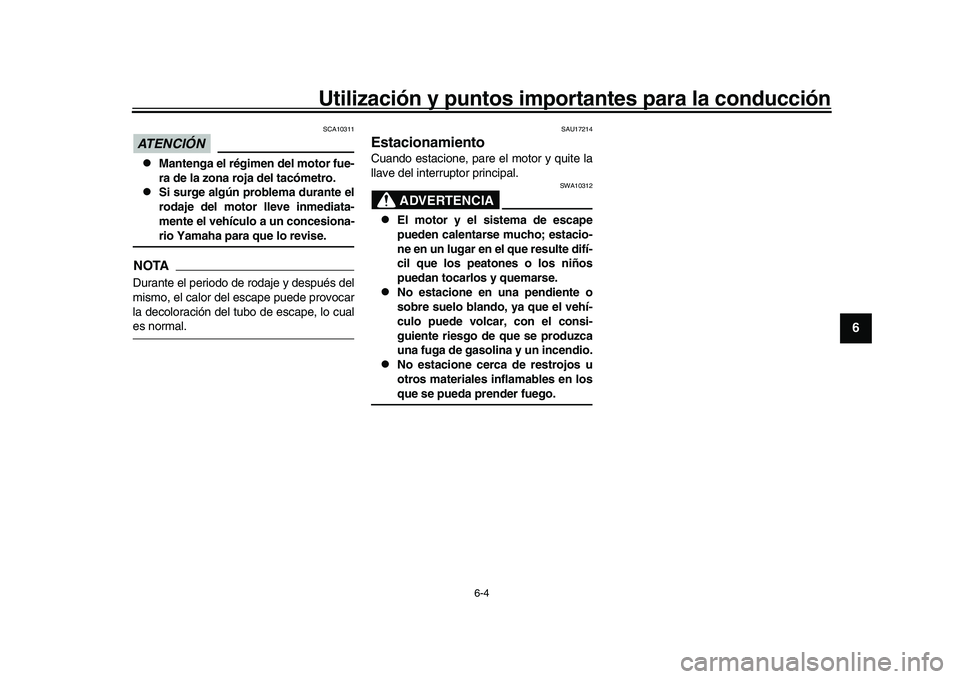 YAMAHA YZF-R1 2017 Manuale de Empleo (in Spanish) Utilización y puntos importantes para la conducción
6-4
1
2
3
4
567
8
9
10
11
12
ATENCIÓN
SCA10311
Mantenga el régimen del motor fue-
ra de la zona ro ja del tacómetro.
Si surge algún p YAMAHA YZF-R1 2017 Manuale de Empleo (in Spanish) Utilización y puntos importantes para la conducción
6-4
1
2
3
4
567
8
9
10
11
12
ATENCIÓN
SCA10311
Mantenga el régimen del motor fue-
ra de la zona ro ja del tacómetro.
Si surge algún p