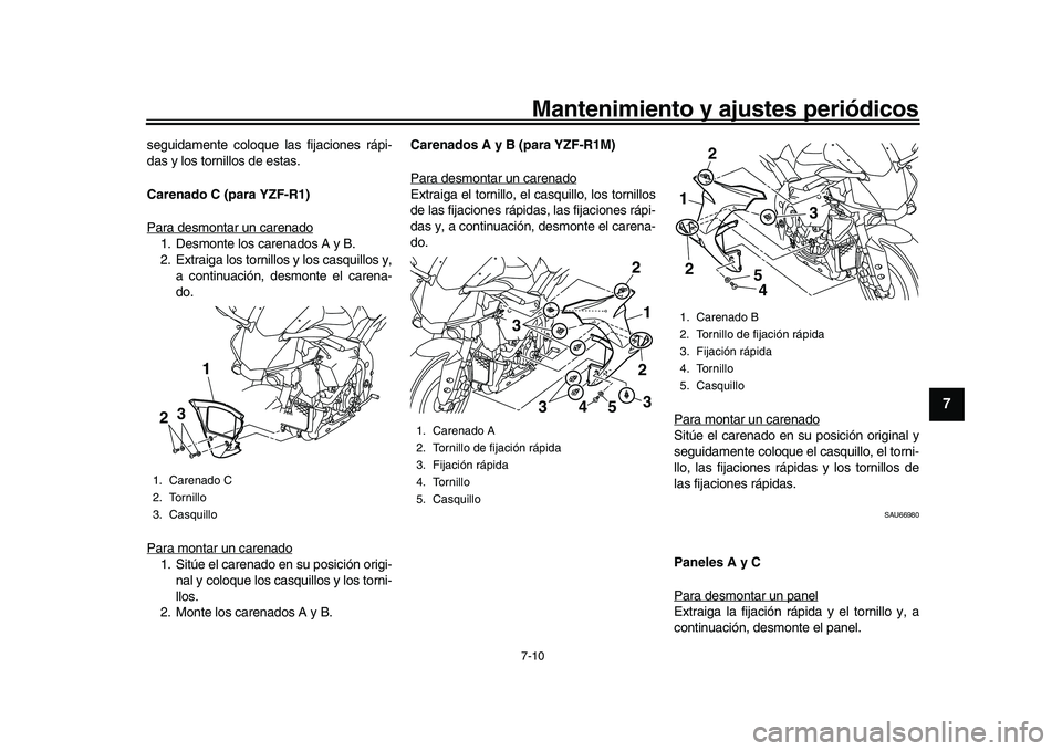 YAMAHA YZF-R1 2017 Manuale de Empleo (in Spanish) Mantenimiento y ajustes periódicos7-10
1
2
3
4
5
678
9
10
11
12
seguidamente coloque las fijaciones rápi-
das y los tornillos de estas.
Carenado C (para YZF-R1)
Para desmontar un carenado1. Desmonte YAMAHA YZF-R1 2017 Manuale de Empleo (in Spanish) Mantenimiento y ajustes periódicos7-10
1
2
3
4
5
678
9
10
11
12
seguidamente coloque las fijaciones rápi-
das y los tornillos de estas.
Carenado C (para YZF-R1)
Para desmontar un carenado1. Desmonte