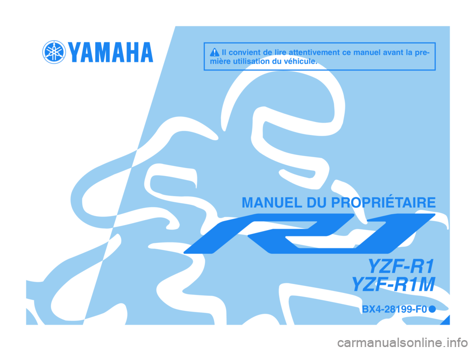 YAMAHA YZF-R1 2017  Notices Demploi (in French) q Il convient de lire attentivement ce manuel avant la pre- 
mière utilisation du véhicule.
YZF-R1
YZF-R1M
MANUEL DU PROPRIÉTAIRE
BX4-28199-F0 0
BX4-9-F0_1_Euro-immobi_R1_F_Hyoshi.indd   12017/03/0
