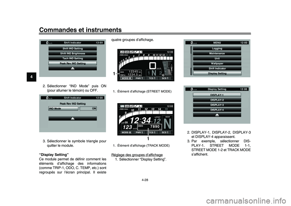 YAMAHA YZF-R1 2017 Notices Demploi (in French) Commandes et instruments
4-28
1
2
34
5
6
7
8
9
10
11
12
2. Sélectionner “IND Mode” puis ON (pour allumer le témoin) ou OFF.
3. Sélectionner le symbole triangle pour quitter le module.
“Displa YAMAHA YZF-R1 2017 Notices Demploi (in French) Commandes et instruments
4-28
1
2
34
5
6
7
8
9
10
11
12
2. Sélectionner “IND Mode” puis ON (pour allumer le témoin) ou OFF.
3. Sélectionner le symbole triangle pour quitter le module.
“Displa