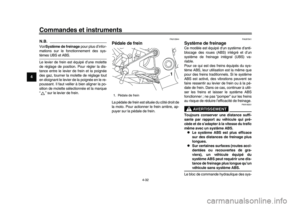 YAMAHA YZF-R1M 2017 Notices Demploi (in French) Commandes et instruments
4-32
1
2
34
5
6
7
8
9
10
11
12
N.B.Voir Système de freinage pour plus d’infor-
mations sur le fonctionnement des sys-tèmes UBS et ABS.
Le levier de frein est équipé d YAMAHA YZF-R1M 2017 Notices Demploi (in French) Commandes et instruments
4-32
1
2
34
5
6
7
8
9
10
11
12
N.B.Voir Système de freinage pour plus d’infor-
mations sur le fonctionnement des sys-tèmes UBS et ABS.
Le levier de frein est équipé d