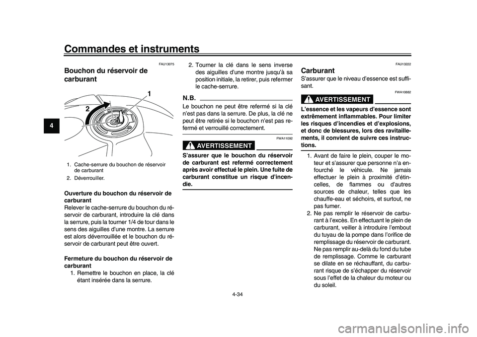 YAMAHA YZF-R1M 2017 Notices Demploi (in French) Commandes et instruments
4-34
1
2
34
5
6
7
8
9
10
11
12
FAU13075
Bouchon du réservoir de
carburantOuverture du bouchon du réservoir de
carburant
Relever le cache-serrure du bouchon du ré-
servoir YAMAHA YZF-R1M 2017 Notices Demploi (in French) Commandes et instruments
4-34
1
2
34
5
6
7
8
9
10
11
12
FAU13075
Bouchon du réservoir de
carburantOuverture du bouchon du réservoir de
carburant
Relever le cache-serrure du bouchon du ré-
servoir