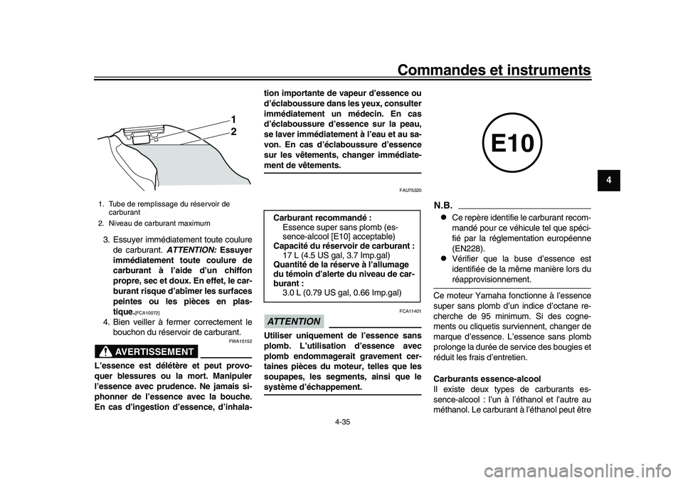 YAMAHA YZF-R1M 2017 Notices Demploi (in French) Commandes et instruments
4-35
1
2
345
6
7
8
9
10
11
12
3. Essuyer immédiatement toute coulure de carburant. ATTENTION: Essuyer
immédiatement toute coulure de
carburant à l’aide d’un chiffon
pr YAMAHA YZF-R1M 2017 Notices Demploi (in French) Commandes et instruments
4-35
1
2
345
6
7
8
9
10
11
12
3. Essuyer immédiatement toute coulure de carburant. ATTENTION: Essuyer
immédiatement toute coulure de
carburant à l’aide d’un chiffon
pr