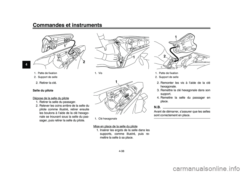 YAMAHA YZF-R1M 2017 Notices Demploi (in French) Commandes et instruments
4-38
1
2
34
5
6
7
8
9
10
11
12
2. Retirer la clé.
Selle du pilote
Dépose de la selle du pilote1. Retirer la selle du passager.
2. Relever les coins arrière de la selle du p YAMAHA YZF-R1M 2017 Notices Demploi (in French) Commandes et instruments
4-38
1
2
34
5
6
7
8
9
10
11
12
2. Retirer la clé.
Selle du pilote
Dépose de la selle du pilote1. Retirer la selle du passager.
2. Relever les coins arrière de la selle du p