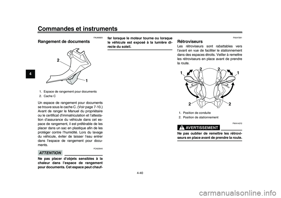 YAMAHA YZF-R1 2017 Notices Demploi (in French) Commandes et instruments
4-40
1
2
34
5
6
7
8
9
10
11
12
FAU66920
Rangement de documentsUn espace de rangement pour documents
se trouve sous le cache C. (Voir page 7-10.)
Avant de ranger le Manuel du p YAMAHA YZF-R1 2017 Notices Demploi (in French) Commandes et instruments
4-40
1
2
34
5
6
7
8
9
10
11
12
FAU66920
Rangement de documentsUn espace de rangement pour documents
se trouve sous le cache C. (Voir page 7-10.)
Avant de ranger le Manuel du p
