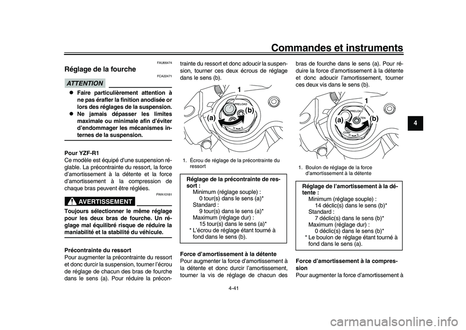 YAMAHA YZF-R1 2017 Notices Demploi (in French) Commandes et instruments
4-41
1
2
345
6
7
8
9
10
11
12
FAU66474
Réglage de la fourcheATTENTION
FCA22471
Faire particulièrement attention à
ne pas érafler la finition anodisée or
lors des rég YAMAHA YZF-R1 2017 Notices Demploi (in French) Commandes et instruments
4-41
1
2
345
6
7
8
9
10
11
12
FAU66474
Réglage de la fourcheATTENTION
FCA22471
Faire particulièrement attention à
ne pas érafler la finition anodisée or
lors des rég
