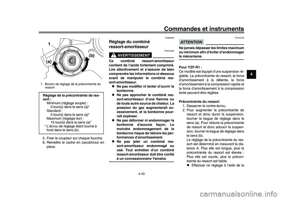 YAMAHA YZF-R1 2017 Notices Demploi (in French) Commandes et instruments
4-43
1
2
345
6
7
8
9
10
11
12
5. Fixer le coupleur sur chaque fourche.
6. Remettre le cache en caoutchouc en place.
FAU66493
Réglage du combiné
ressort-amortisseur
AVERTISS YAMAHA YZF-R1 2017 Notices Demploi (in French) Commandes et instruments
4-43
1
2
345
6
7
8
9
10
11
12
5. Fixer le coupleur sur chaque fourche.
6. Remettre le cache en caoutchouc en place.
FAU66493
Réglage du combiné
ressort-amortisseur
AVERTISS