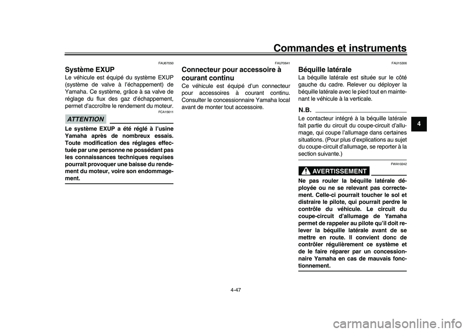 YAMAHA YZF-R1 2017 Notices Demploi (in French) Commandes et instruments
4-47
1
2
345
6
7
8
9
10
11
12
FAU67050
Système EXUPLe véhicule est équipé du système EXUP
(système de valve à l’échappement) de
Yamaha. Ce système, grâce à sa val YAMAHA YZF-R1 2017 Notices Demploi (in French) Commandes et instruments
4-47
1
2
345
6
7
8
9
10
11
12
FAU67050
Système EXUPLe véhicule est équipé du système EXUP
(système de valve à l’échappement) de
Yamaha. Ce système, grâce à sa val