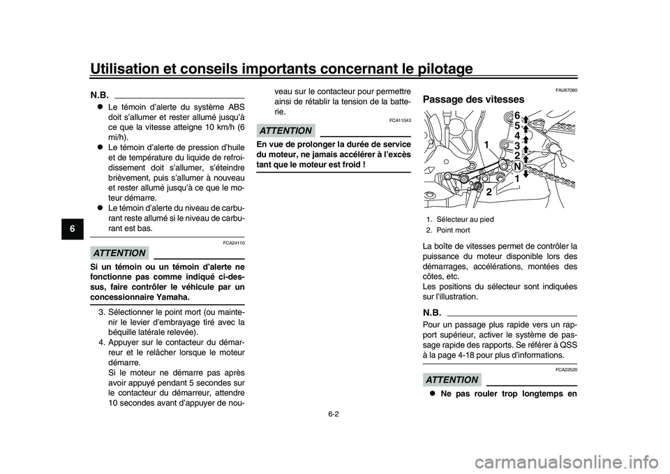 YAMAHA YZF-R1 2017 Notices Demploi (in French) Utilisation et conseils importants concernant le pilotage
6-2
1
2
3
4
56
7
8
9
10
11
12
N.B.
Le témoin d’alerte du système ABS
doit s’allumer et rester allumé jusqu’à
ce que la vitesse at YAMAHA YZF-R1 2017 Notices Demploi (in French) Utilisation et conseils importants concernant le pilotage
6-2
1
2
3
4
56
7
8
9
10
11
12
N.B.
Le témoin d’alerte du système ABS
doit s’allumer et rester allumé jusqu’à
ce que la vitesse at
