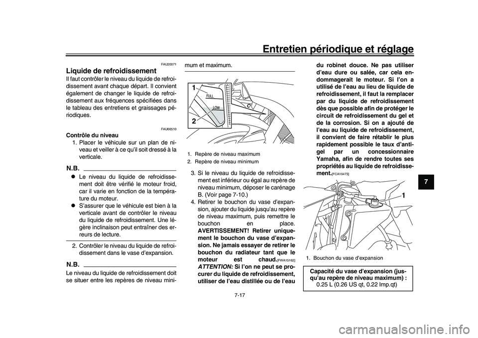 YAMAHA YZF-R1M 2017 Notices Demploi (in French) Entretien périodique et réglage
7-17
1
2
3
4
5
678
9
10
11
12
FAU20071
Liquide de refroidissementIl faut contrôler le niveau du liquide de refroi-
dissement avant chaque départ. Il convient
égale YAMAHA YZF-R1M 2017 Notices Demploi (in French) Entretien périodique et réglage
7-17
1
2
3
4
5
678
9
10
11
12
FAU20071
Liquide de refroidissementIl faut contrôler le niveau du liquide de refroi-
dissement avant chaque départ. Il convient
égale
