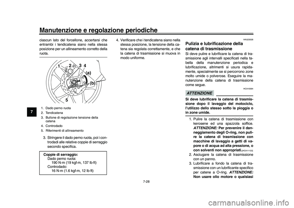YAMAHA YZF-R1M 2017 Manuale duso (in Italian) Manutenzione e regolazione periodiche
7-28
1
2
3
4
5
67
8
9
10
11
12
ciascun lato del forcellone, accertarsi che
entrambi i tendicatena siano nella stessa
posizione per un allineamento corretto dellar YAMAHA YZF-R1M 2017 Manuale duso (in Italian) Manutenzione e regolazione periodiche
7-28
1
2
3
4
5
67
8
9
10
11
12
ciascun lato del forcellone, accertarsi che
entrambi i tendicatena siano nella stessa
posizione per un allineamento corretto dellar