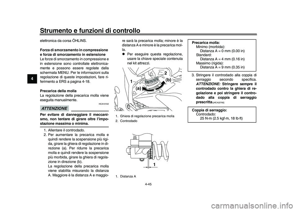 YAMAHA YZF-R1M 2017 Manuale duso (in Italian) Strumento e funzioni di controllo
4-45
1
2
34
5
6
7
8
9
10
11
12
elettronica da corsa ÖHLINS.
Forza di smorzamento in compressione
e forza di smorzamento in estensione
Le forze di smorzamento in com YAMAHA YZF-R1M 2017 Manuale duso (in Italian) Strumento e funzioni di controllo
4-45
1
2
34
5
6
7
8
9
10
11
12
elettronica da corsa ÖHLINS.
Forza di smorzamento in compressione
e forza di smorzamento in estensione
Le forze di smorzamento in com