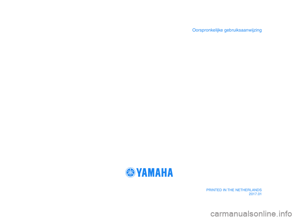 YAMAHA YZF-R1 2017  Instructieboekje (in Dutch) Oorspronkelijke gebruiksaanwijzing
PRINTED IN THE NETHERLANDS2017.01
BX4-9-D0_Euro-immobi_R1_D_Hyoshi.indd   42016/12/22   15:41:12 