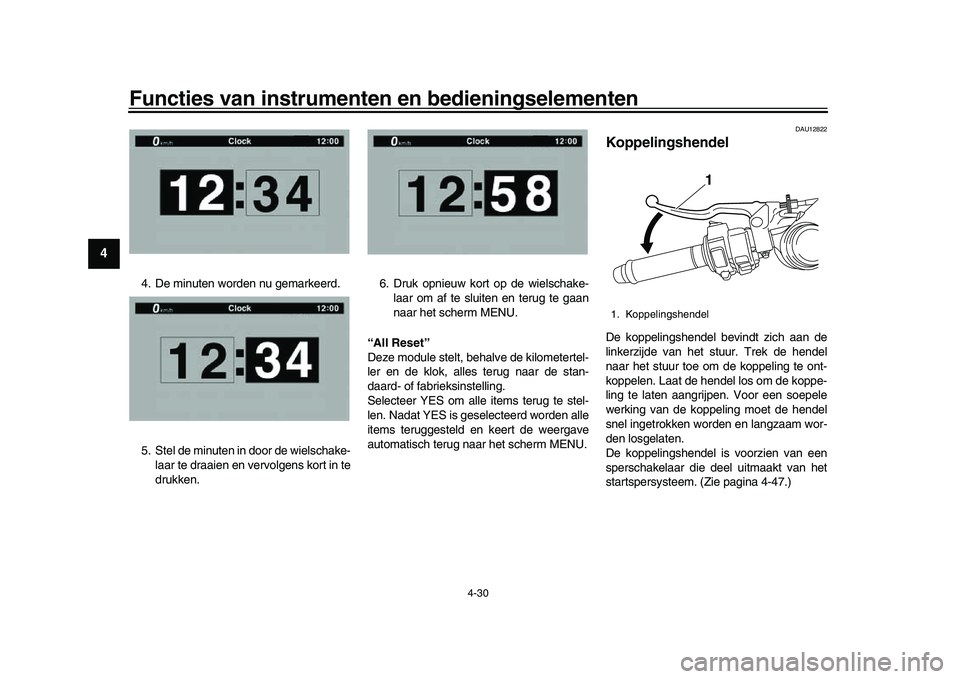 YAMAHA YZF-R1M 2017 Instructieboekje (in Dutch) Functies van instrumenten en bedieningselementen
4-30
1
2
34
5
6
7
8
9
10
11
12
4. De minuten worden nu gemarkeerd.
5. Stel de minuten in door de wielschake- laar te draaien en vervolgens kort in te
d YAMAHA YZF-R1M 2017 Instructieboekje (in Dutch) Functies van instrumenten en bedieningselementen
4-30
1
2
34
5
6
7
8
9
10
11
12
4. De minuten worden nu gemarkeerd.
5. Stel de minuten in door de wielschake- laar te draaien en vervolgens kort in te
d